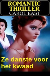 Ze danste voor het kwaad: Romantic Thriller - Carol East - ebook
