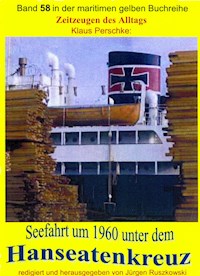 Seefahrt unter dem Hanseatenkreuz der Hanseatischen Reederei Emil Offen & Co. KG um 1960 - Klaus Perschke - ebook