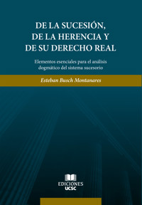 De la sucesión, de la herencia y de su derecho real - Esteban Busch Montanares - ebook