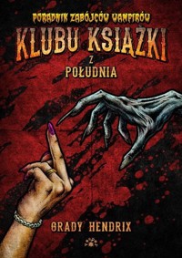 Poradnik zabójców wampirów klubu książki z południa - Grady Hendrix - książka