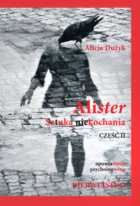 ALIster SZtUKA nieKOCHANIA część 2 - Alicja Dużyk - ebook