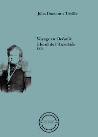 Voyage en Océanie à bord de l'Astrolabe, 1826 - Jules Dumont d'Urville - ebook