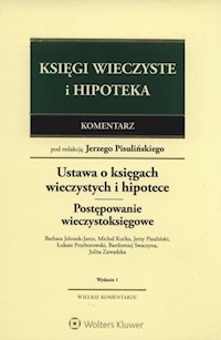 Księgi wieczyste i hipoteka Komentarz - Jelonek-Jarco Barbara, Kućka Michał, Pisuliński Jerzy, Przyborowski Łukasz, Swaczyna Bartłomiej, Zawadzka Julita - książka