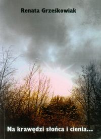 Na krawędzi słońca i cienia - Renata Grześkowiak - książka