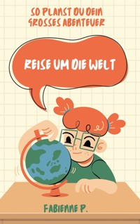 Reise um die Welt - Fabienne P. - ebook