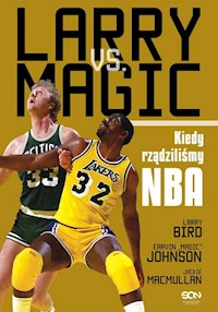 Larry vs. Magic. Kiedy rządziliśmy NBA - Bird Larry, Johnson Earvin Magic, MacMullan Jackie - książka