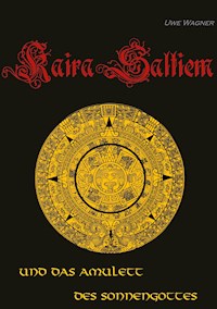 Kaira Saltiem und das Amulett des Sonnengottes - Uwe Wagner - ebook