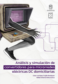 Análisis y simulación de convertidores para microrredes eléctricas DC domiciliarias - César Leonardo Trujillo Rodríguez - ebook