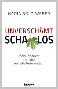 Unverschämt schamlos - Nadia Bolz-Weber - ebook