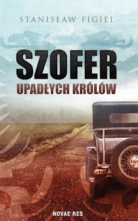 Szofer upadłych królów - Figiel Stanisław - ebook + książka