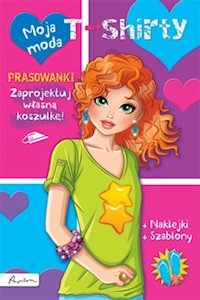 Moja moda T-shirty Książka z prasowankami naklejkami i szablonami -  - książka