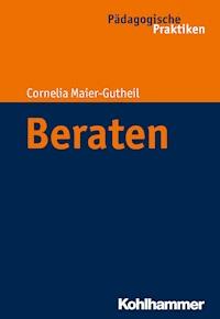 Beraten - Cornelia Maier-Gutheil - ebook