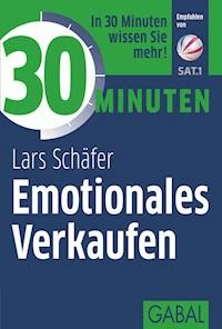 30 Minuten Emotionales Verkaufen - Lars Schäfer - ebook
