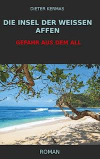 Die Insel der weißen Affen - Dieter Kermas - ebook