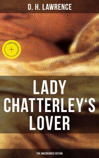 LADY CHATTERLEY'S LOVER (The Uncensored Edition) - D H Lawrence - ebook