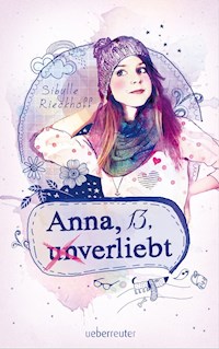 Anna, 13, (un)verliebt - Rieckhoff Sibylle - ebook