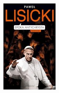 Epoka Antychrysta - Paweł Lisicki - ebook + książka