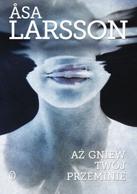Aż gniew twój przeminie - Larsson Åsa - ebook + książka