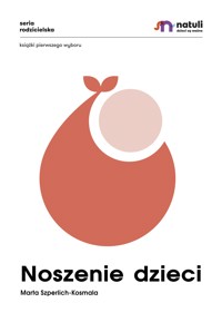 Noszenie dzieci  - Marta Szperlich-Kosmala - ebook + audiobook
