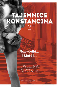 Tajemnice Konstancina. Tom 2. Rozwódki. Matki - Ewelina Ślotała - książka