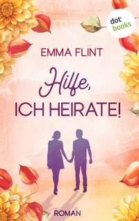 Hilfe, ich heirate! – oder: Ordnung ist nur das halbe Leben - Emma Flint - ebook