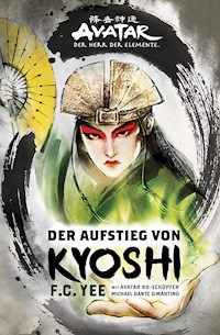 Avatar - Der Herr der Elemente: Der Aufstieg von Kyoshi - F.C. Yee - ebook