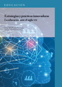 Estrategias y prácticas innovadoras. La educación ante el siglo XXI - Javier de la Fuente Hernández - ebook