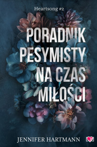 Poradnik pesymisty na czas miłości. Heartsong. Tom 2 - Jennifer Hartmann - ebook + książka