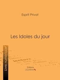 Les Idoles du jour - Ligaran - ebook