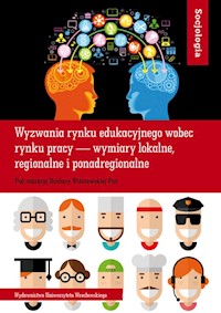Socjologia LXI Wyzwania rynku edukacyjnego wobec rynku pracy — wymiary lokalne, regionalne i ponadregionalne -  - książka