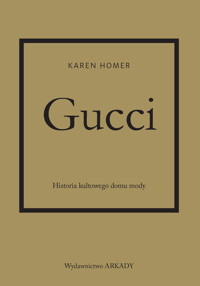 Gucci. Historia kultowego domu mody - Karen Homer - książka