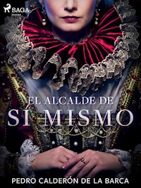 El alcalde de sí mismo - Pedro Calderon de la Barca - ebook