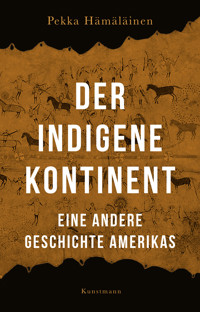 Der indigene Kontinent - Pekka Hämäläinen - ebook