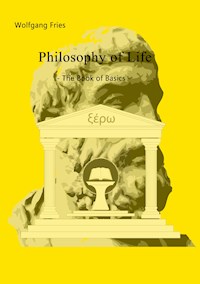 Philosophy of Life - The Book of Basics - Wolfgang Fries - ebook