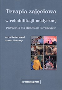 Terapia zajęciowa w rehabilitacji medycznej - Rottermund Jerzy, Nowotny Janusz - książka