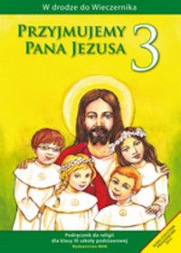 Przyjmujemy Pana Jezusa 3 Religia Podręcznik - Kubik Władysław - książka