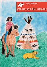 Dakota und die Indianer - Edgar Wüpper - ebook