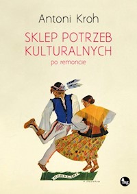 Sklep potrzeb kulturalnych po remoncie - Kroh Antoni - książka
