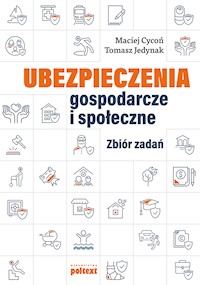 Ubezpieczenia gospodarcze i społeczne. Zbiór zadań - Maciej Cycoń, Tomasz Jedynak - ebook
