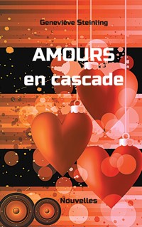 Amours en cascade - Geneviève Steinling - ebook