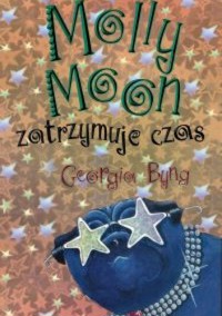 Molly Moon zatrzymuje czas - Georgia Byng - ebook