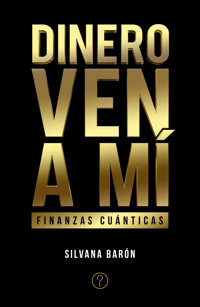 Dinero, ven a mí - Silvana Barón - ebook