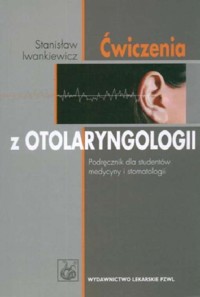 Ćwiczenia z otolaryngologii - Iwankiewicz Stanisław - książka