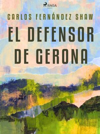 El defensor de Gerona - Carlos Fernández Shaw - ebook