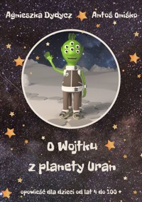 O Wojtku z planety Uran - Agnieszka Dydycz, Antoni Oniśko - ebook