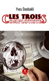 Les trois complotistes - Yves Danbakli - ebook