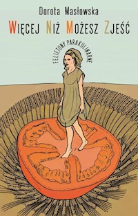 Więcej niż możesz zjeść - Dorota Masłowska - książka