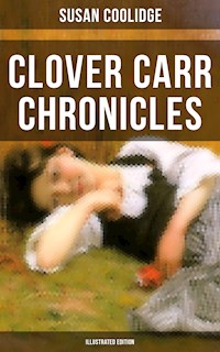 Clover Carr Chronicles (Illustrated Edition) - Susan Coolidge - ebook