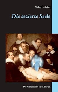 Die sezierte Seele - Walter R. Kaiser - ebook