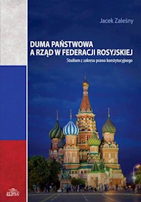 Duma Państwowa a rząd w Federacji Rosyjskiej - Zaleśny Jacek - książka